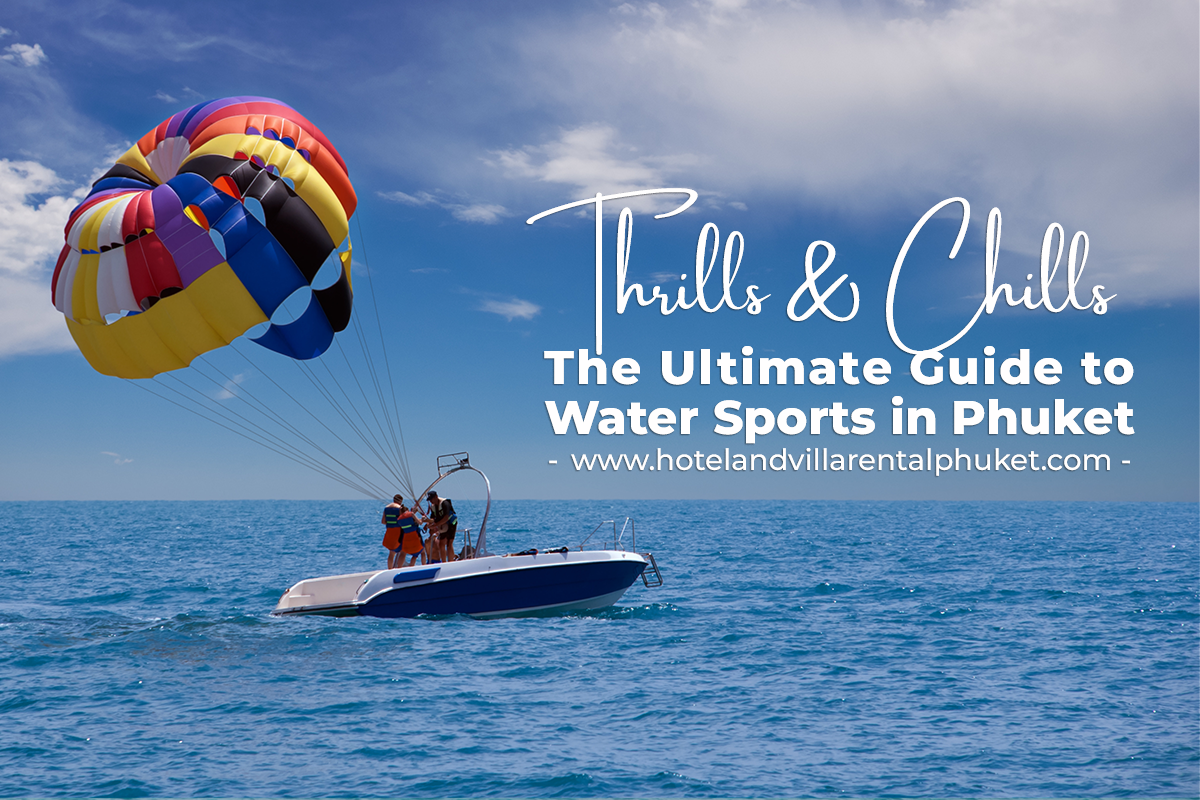 The Ultimate Guide to Water Sports in Phuket: Thrills and Chills